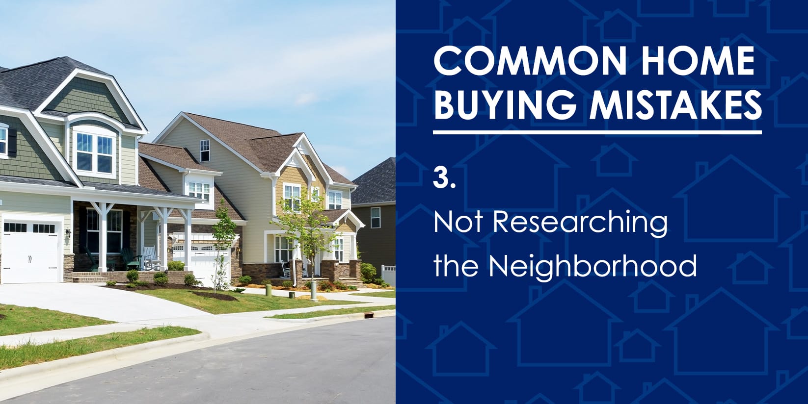 not researching the neighborhood