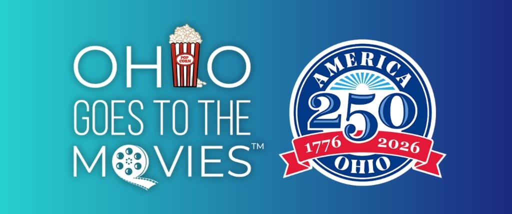 Ohio Goes to the Movies America 250 film celebration showcasing Ohio filmmakers, actors, and filming locations across the state.